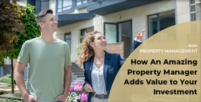 How An Amazing Property Manager Adds Value to Your Investment